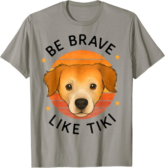 Be Brave Like Tiki Design For Lovers vintage Dog T-Shirt