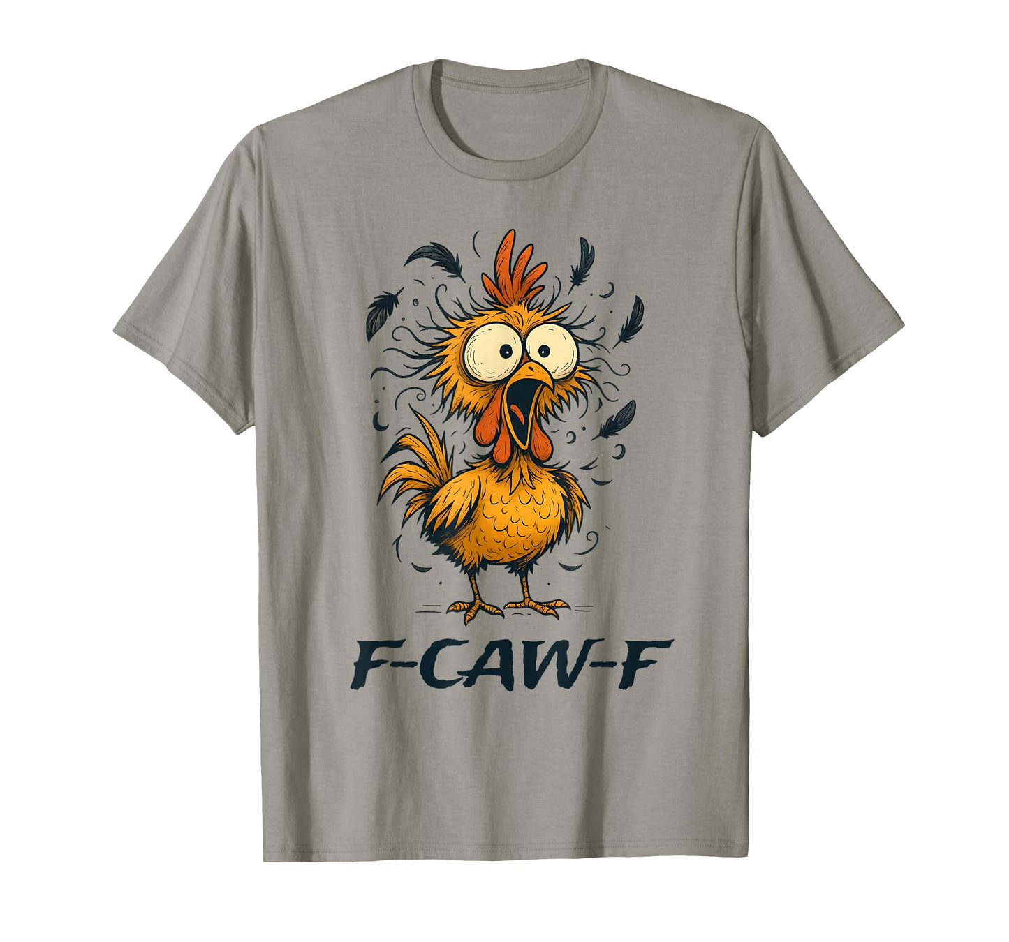Funny F-Caw-F Chicken Bird F-Caw-F Graphic for man woman T-Shirt