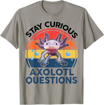 Funny I Stay Curious Axolotl Questions T-Shirt