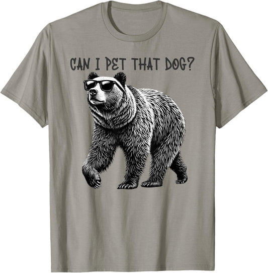 Can I Pet That Dog Funny Bear T-Shirt