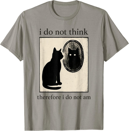 Funny I Do Not Think Therefore I Do Not Am Cat Meme T-Shirt