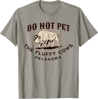 Oklahoma Do Not Pet the Fluffy Cows Funny Bison Souvenir T-Shirt
