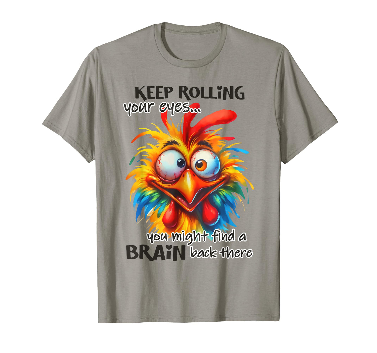 Keep rolling your eyes You Might Find A Brain Back There T-Shirt