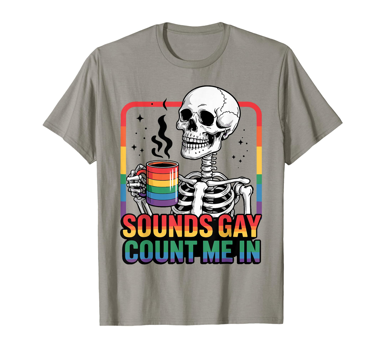 Sounds Gay Count Me In Skeleton Rainbow Flag LGBT Gay Pride T-Shirt