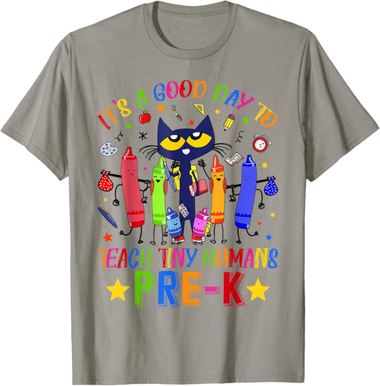 It's A Good Day To Teach Tiny Humans Pre-K Cat Teacher Lover T-Shirt