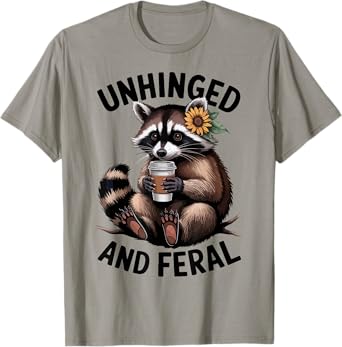 Raccoon Unhinged Feral Toddler Girl Women Funny Trash-Panda T-Shirt