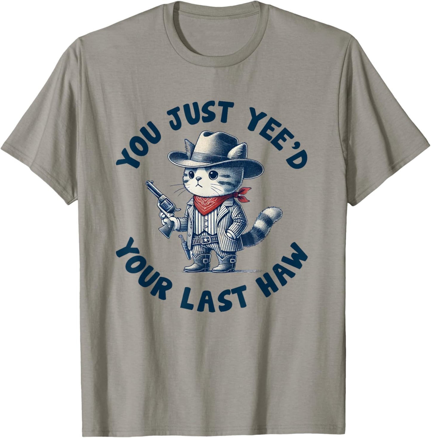 You Just Yee'd Your Last Haw Cowboy cat T-Shirt