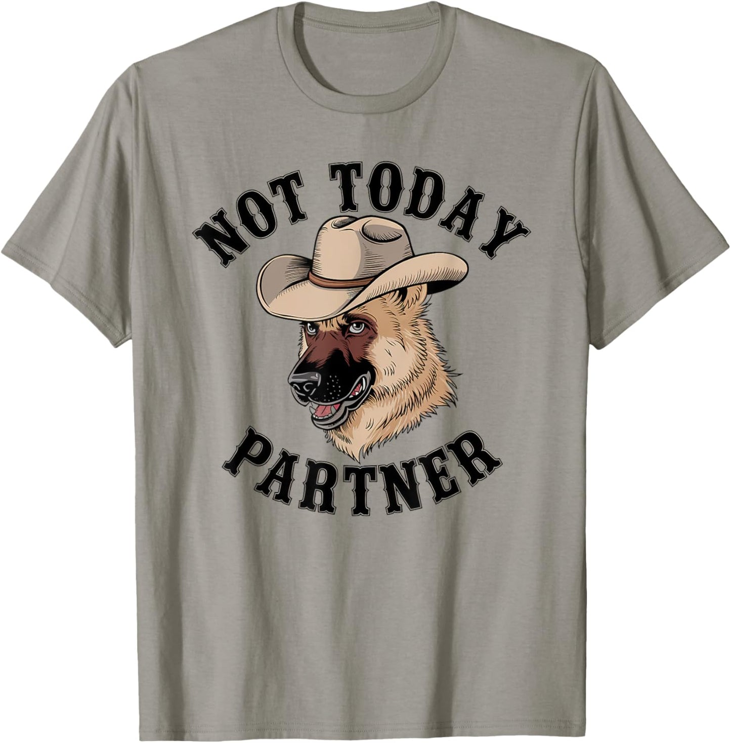 Not Today Partner German Shepherd Cowboy Dog Western Humor T-Shirt
