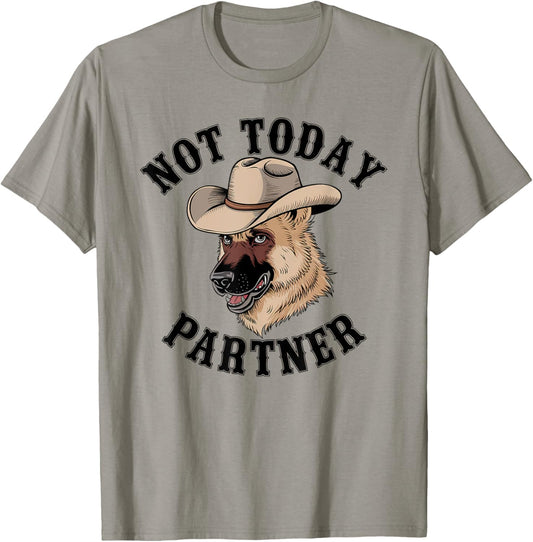 Not Today Partner German Shepherd Cowboy Dog Western Humor T-Shirt