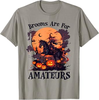 Brooms Are For Amateurs Funny Halloween Witch Riding Horse T-Shirt