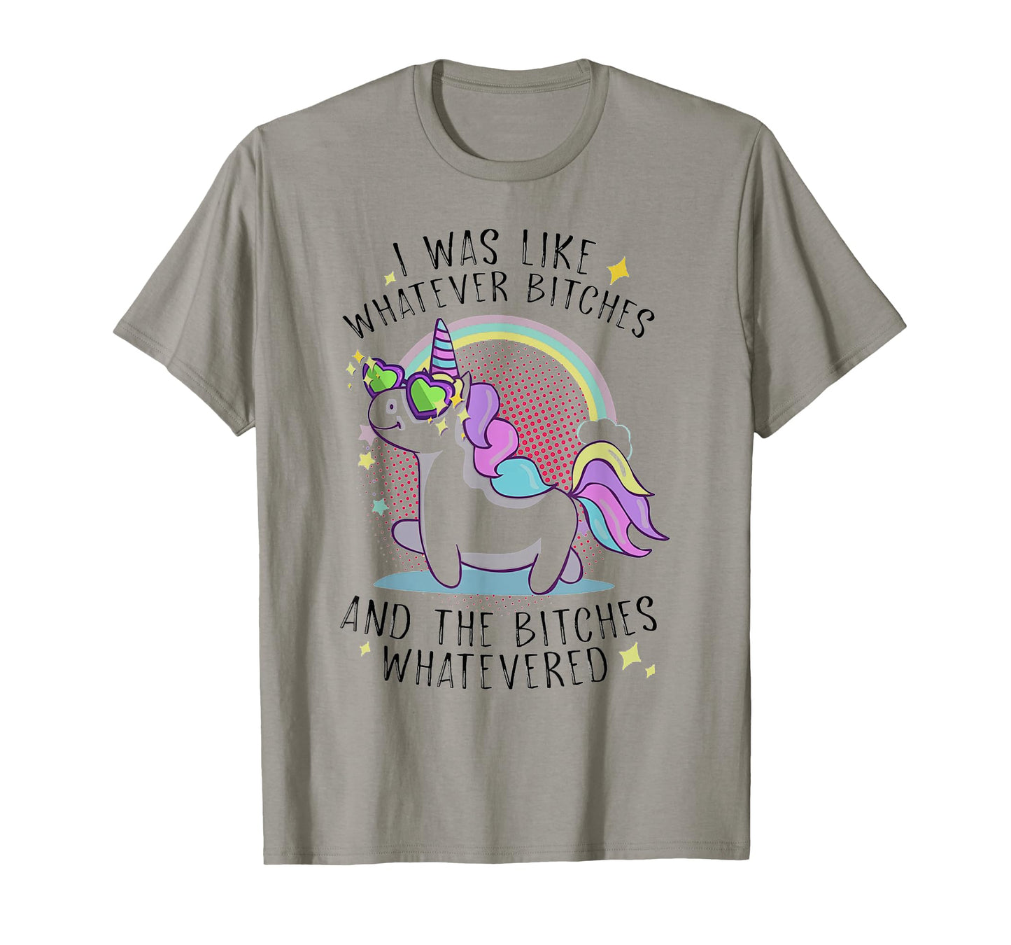 I Was Like Whatever Bitches And The Bitches Whatevered Shirt T-Shirt