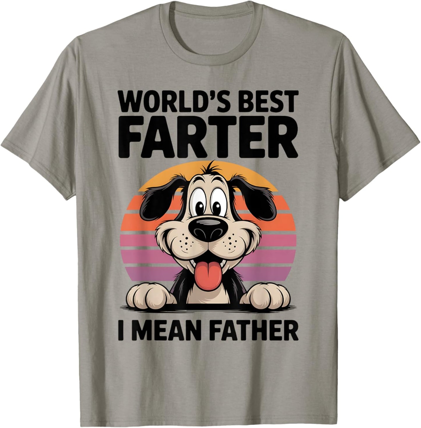 World's, Best Farter I Mean Father Fathers Day Funny Dad Dog T-Shirt