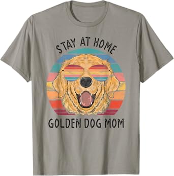 Stay at Home Golden Retriever Dog Mom Men Women T-Shirt