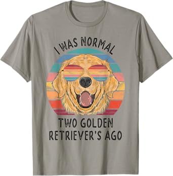 I Was Normal Two Golden Retrievers Ago Dog Owner Gifts T-Shirt for Men Women