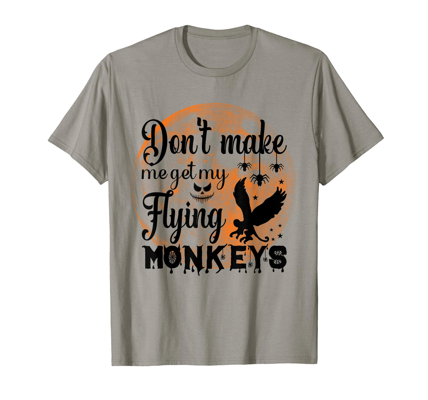 Full Moon Halloween - Don't Make Me Get My Flying Monkeys T-Shirt