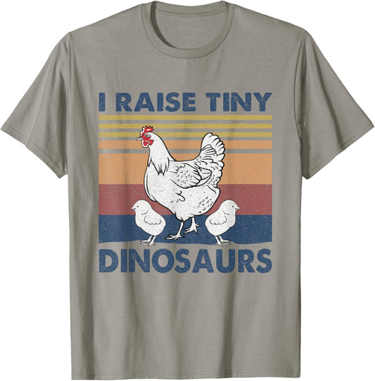 Funny I Raise Tiny Dinosaurs Chicken Joke Farmer Men Women T-Shirt