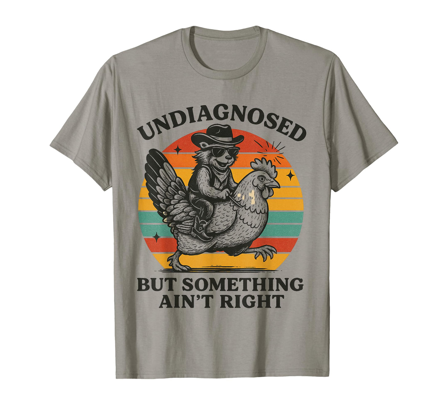Undiagnosed But Something Ain't Right Funny Raccoon Chicken T-Shirt