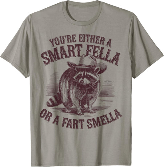 Funny You're Either A Smart Fella Or A Fart Smella Sarcastic T-Shirt