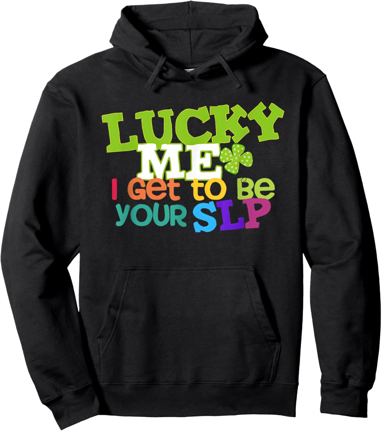 Lucky Me I Get to be Your SLP Speech Teacher T-Shirt - Hoodie | Black