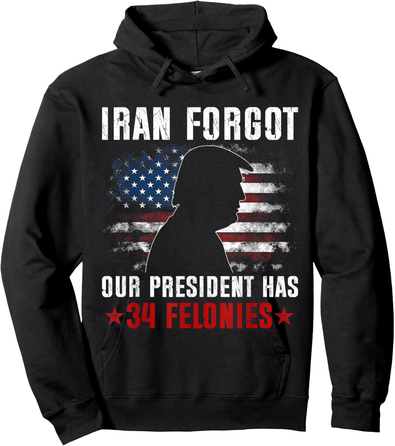 Iran Forgot Our President Has 34 Felonies Vintage US Flag T-Shirt Hoodie - Hoodie | Black