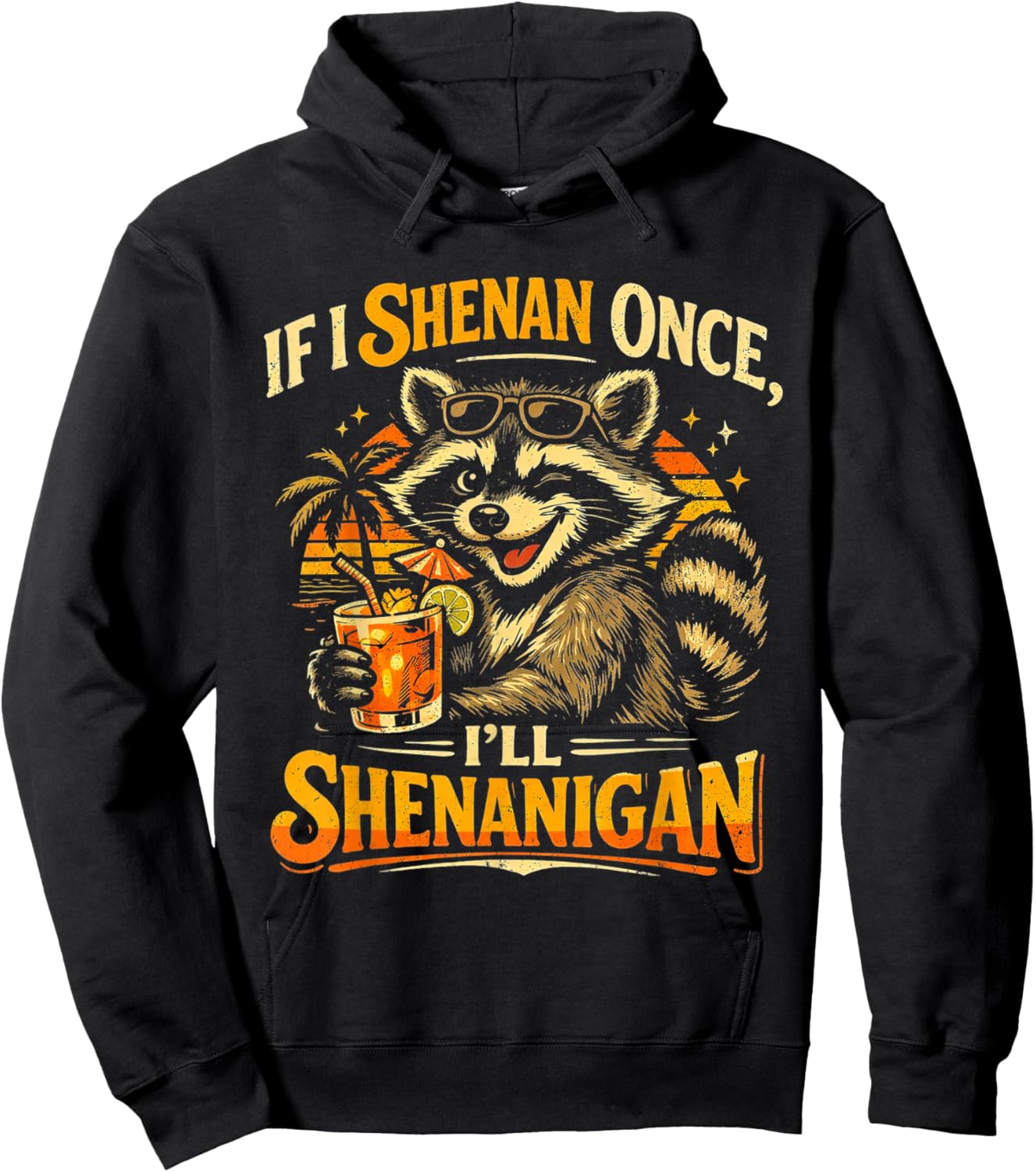 Raccoon If I Shenan Once I'll Funny Animal Lovers T-Shirt Hoodie - Hoodie | Black