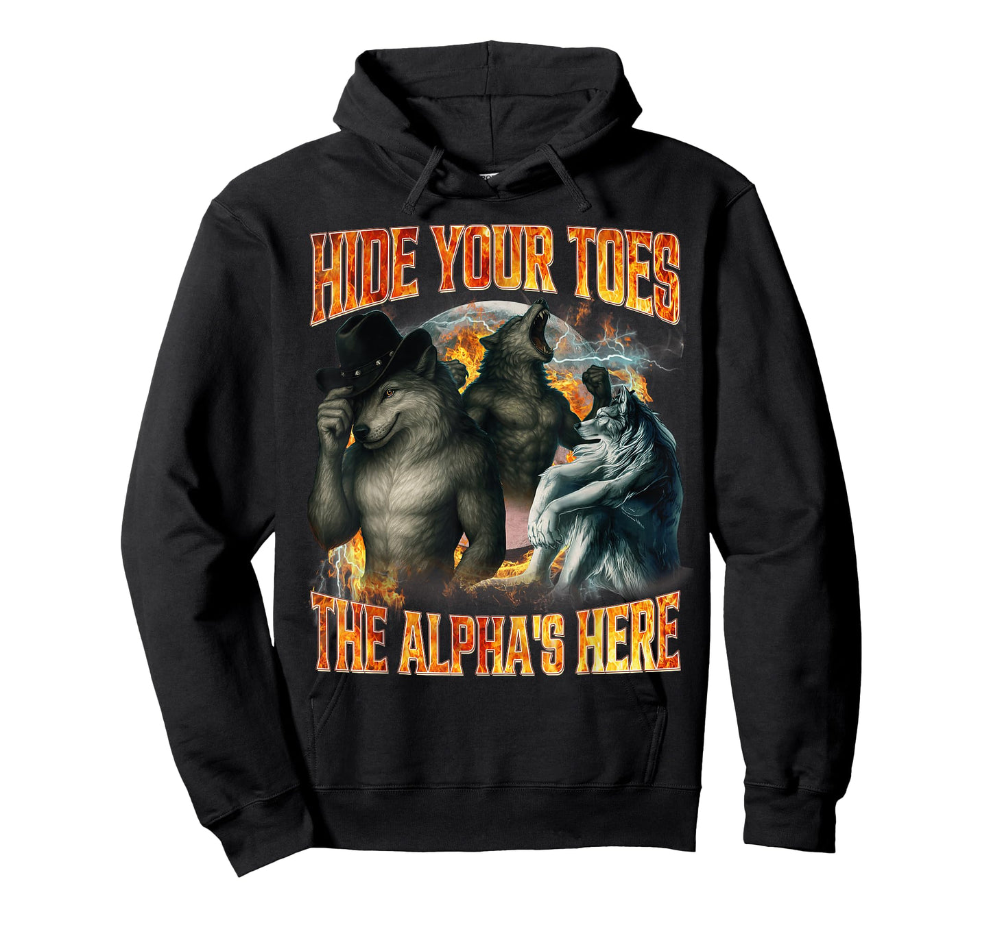 Hide Your Toes The Alpha's Here Funny Alpha Wolf Meme Cringe T-Shirt - Hoodie | Black