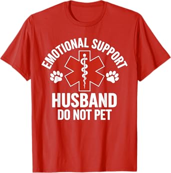 Emotional Support Husband Do Not Pet Funny Saying Quote T-Shirt