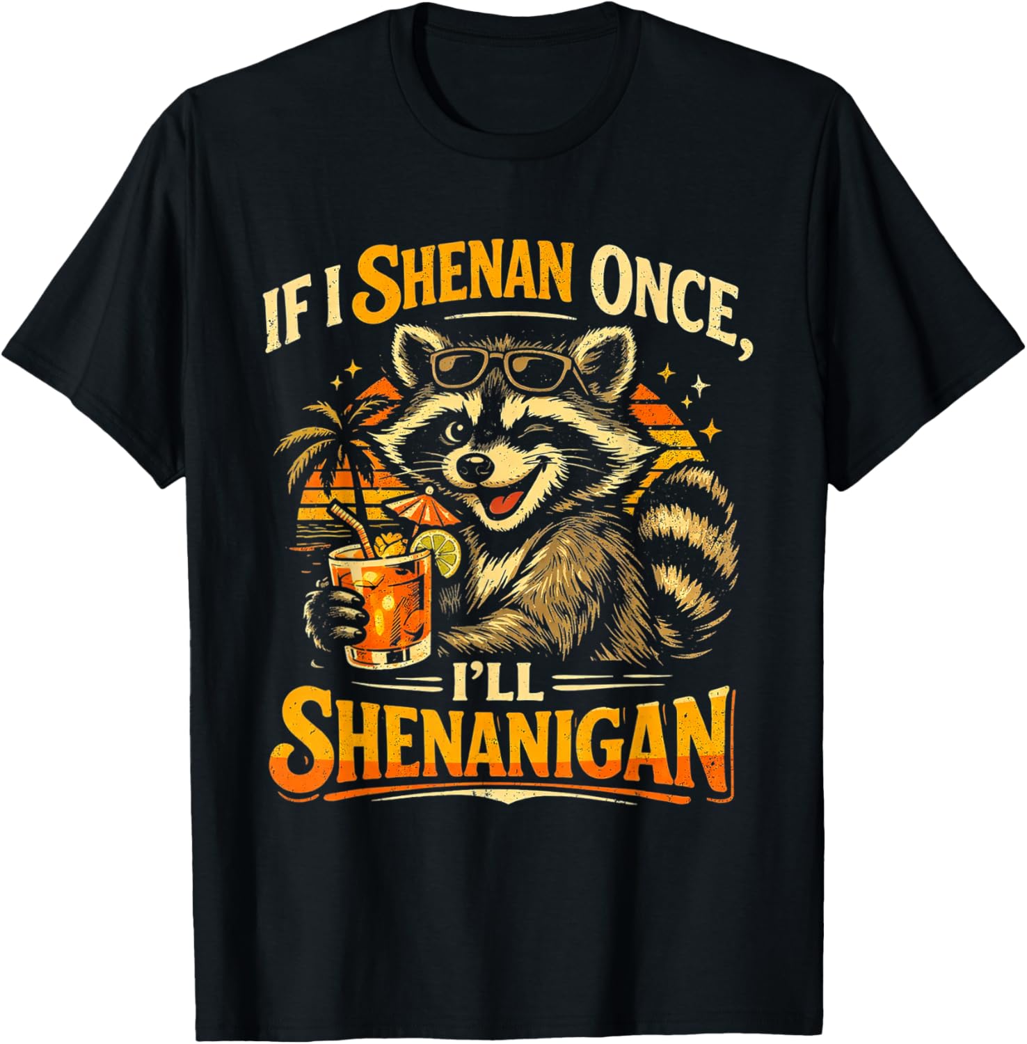 Raccoon If I Shenan Once I'll Funny Animal Lovers T-Shirt T-Shirt - T-Shirt | Black