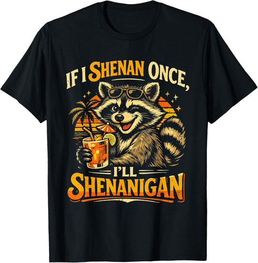 Raccoon If I Shenan Once I'll Funny Animal Lovers T-Shirt T-Shirt - T-Shirt | Black