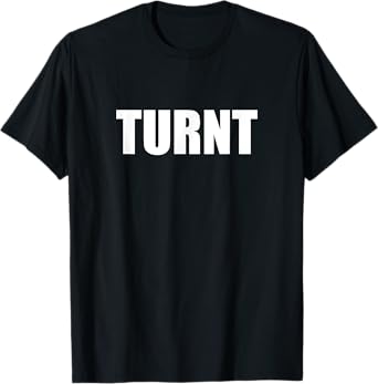 Turnt T-Shirt