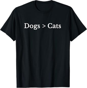 Dogs are better than cats T-Shirt