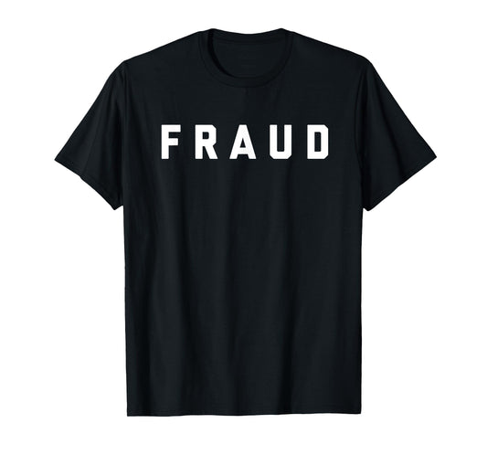 T-Shirt that says Fraud T-Shirt