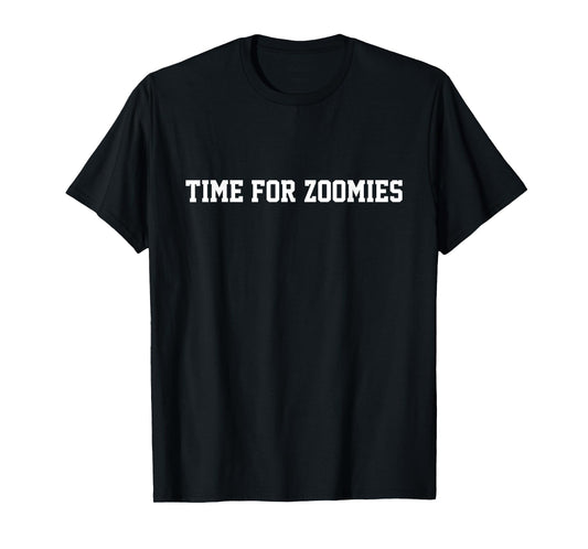 Time for Zoomies Dog Bath Time Men Women Kids T-Shirt