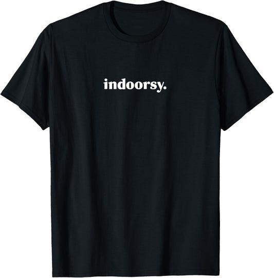 Indoorsy Homebody I Would Rather Be Inside Cute Funny T-Shirt