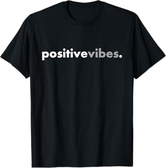 Positive Vibes Motivational Encouraging Message Fun Teacher T-Shirt
