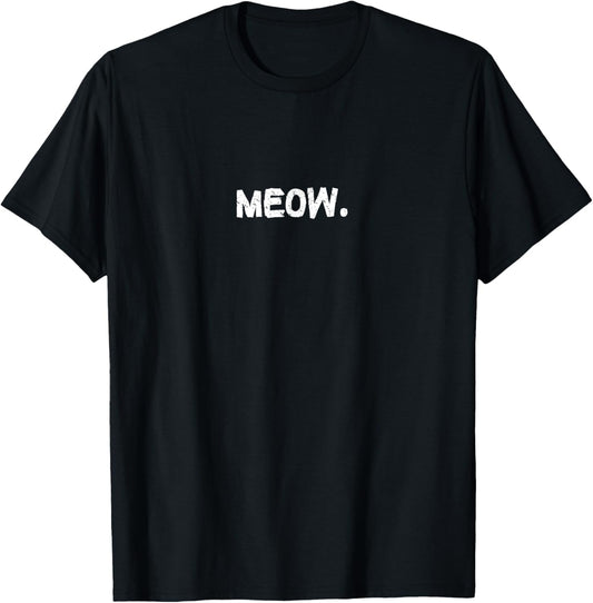 Meow A Tee That Says Meow Expressive Cat Human Design T-Shirt