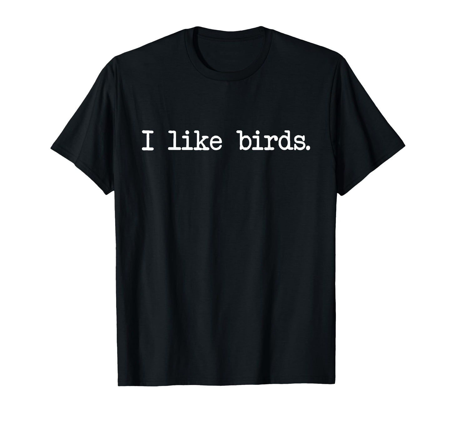 I Like Birds Minimalist Funny Tshirt T-Shirt