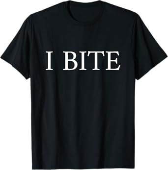 I BITE T-Shirt