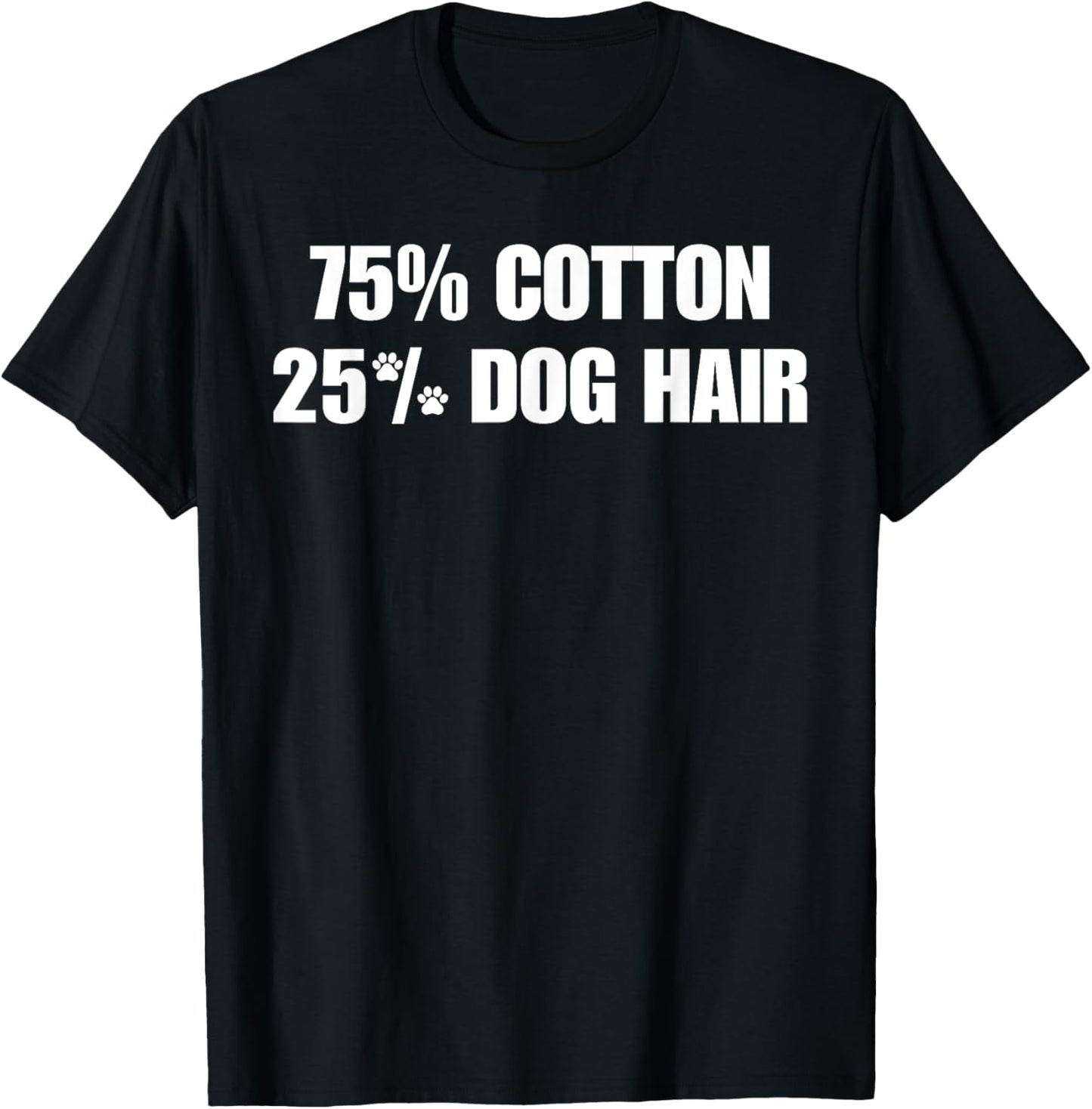 75 Cotton 25 Percent Dog Hair T-Shirt