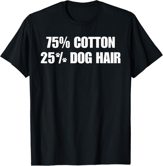 75 Cotton 25 Percent Dog Hair T-Shirt
