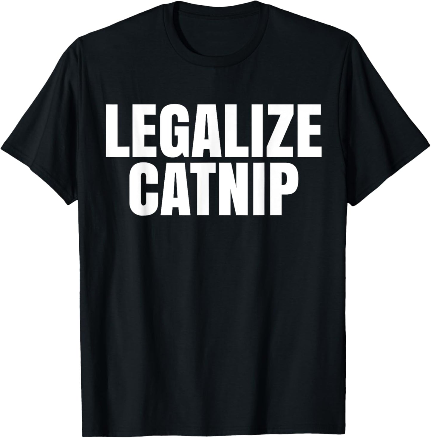 legalize catnip Funny cat lover T-Shirt