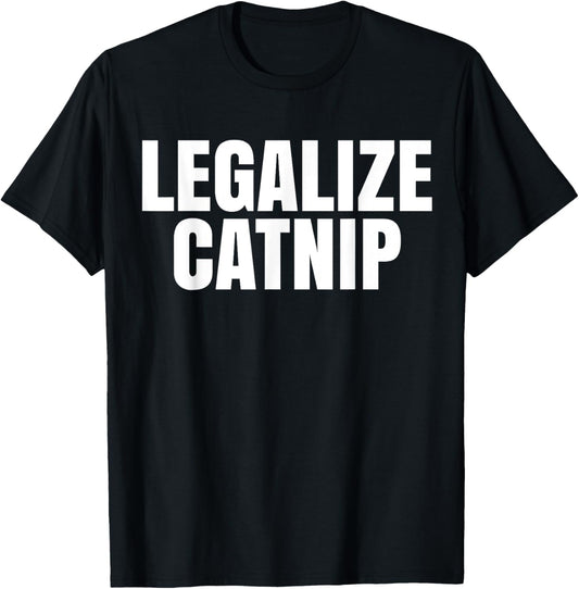 legalize catnip Funny cat lover T-Shirt