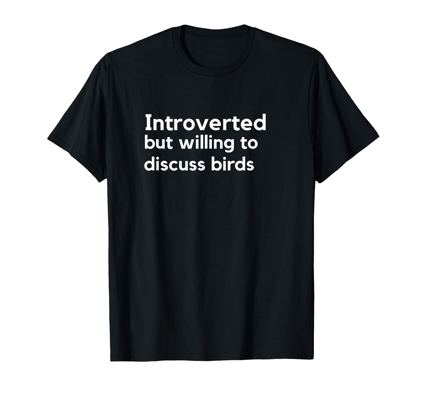 Introverted but willing to discuss birds T shirt for men T-Shirt