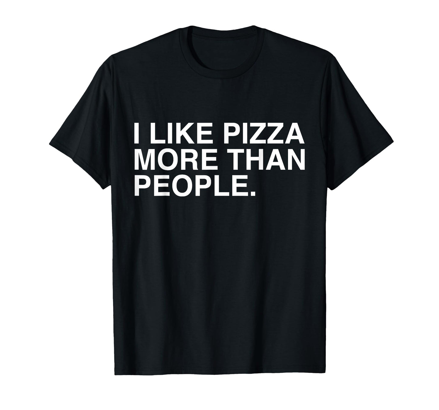 I Like Pizza More Than People Funny Sarcasm Pizza Lovers T-Shirt
