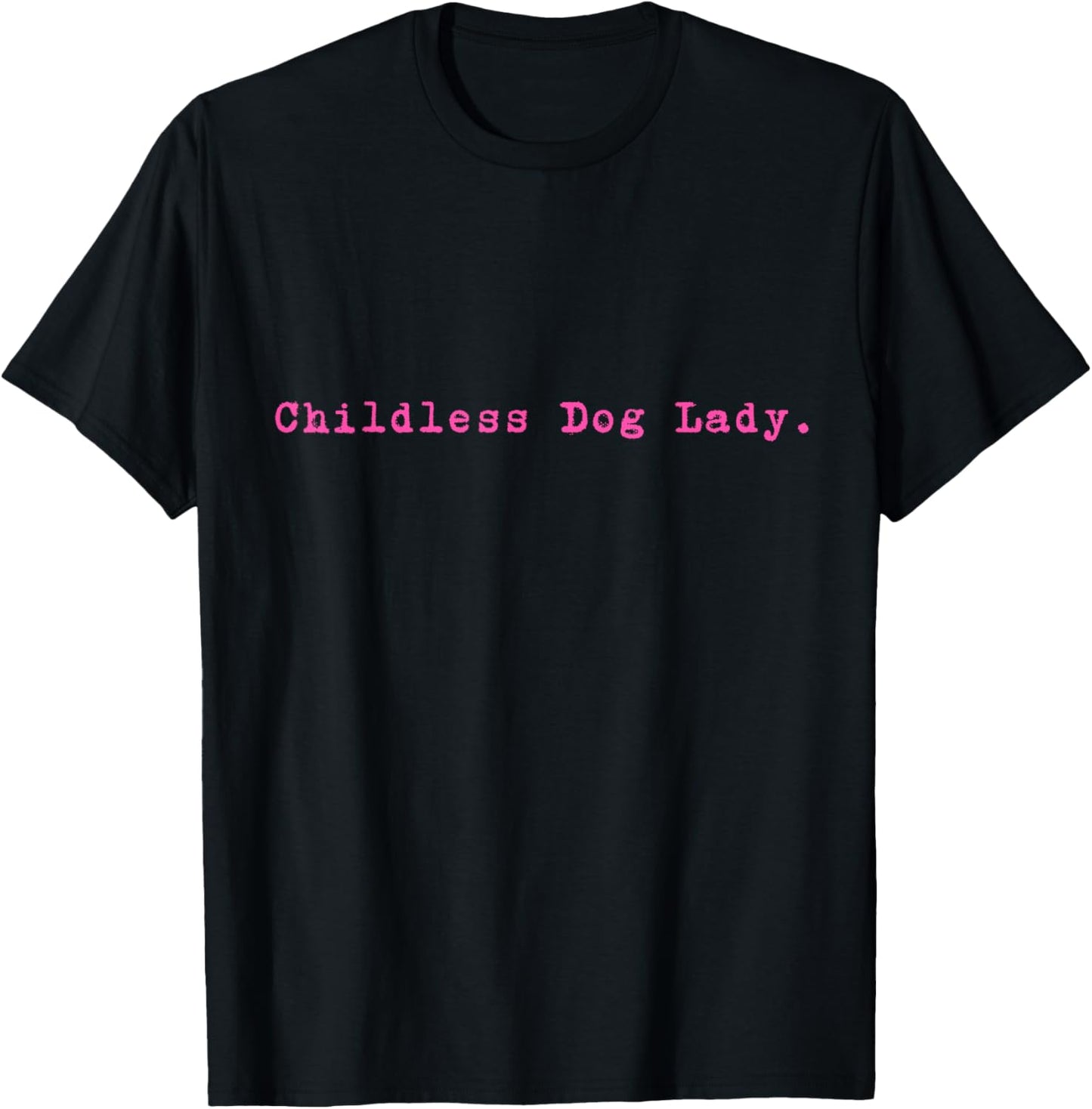Childless Dog Lady Funny Pet Animal Women T-Shirt