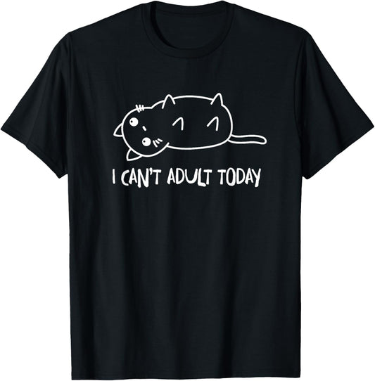 I Can't Grow Up Today Unisex-Adults Cat T-Shirt Black Small Short Sleeve Crew Neck Casual T-Shirt