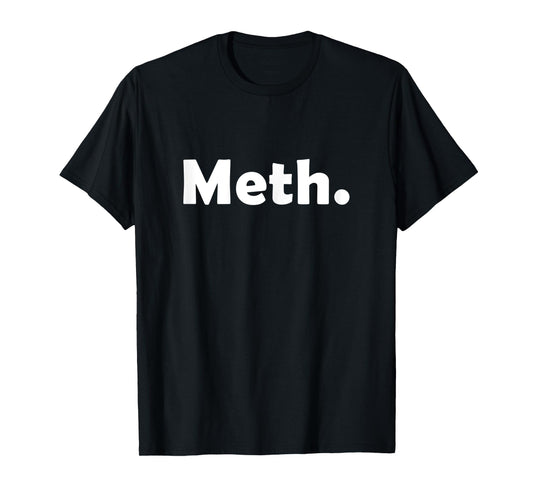Crystal Meth Shirt METHAMPHETAMINE T Shirt