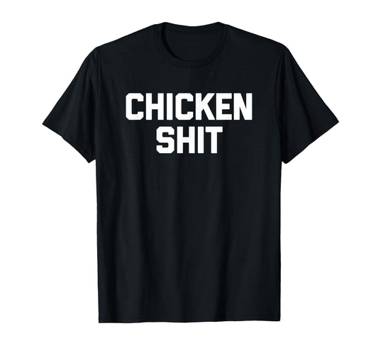Chicken Shit Tshirt funny saying sarcastic novelty cute cool T-Shirt