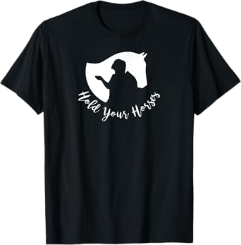 Hold your Horses - Give your Equine a Hug - Tee Shirt T-Shirt