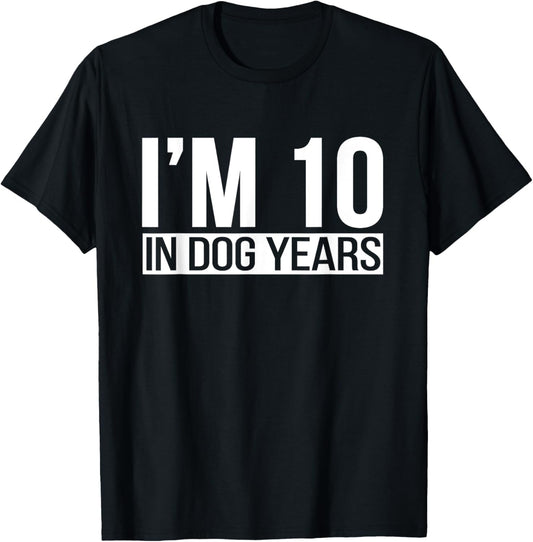 I'm 10 In Dog Years Funny 70th Birthday gifts for Women men T-Shirt